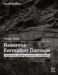 Reservoir Formation Damage: Fundamentals, Modeling, Assessment, And Mitigation