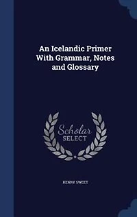 An Icelandic Primer With Grammar, Notes and Glossary