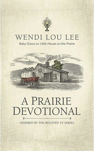 A Prairie Devotional: Inspired By The Beloved Tv Series