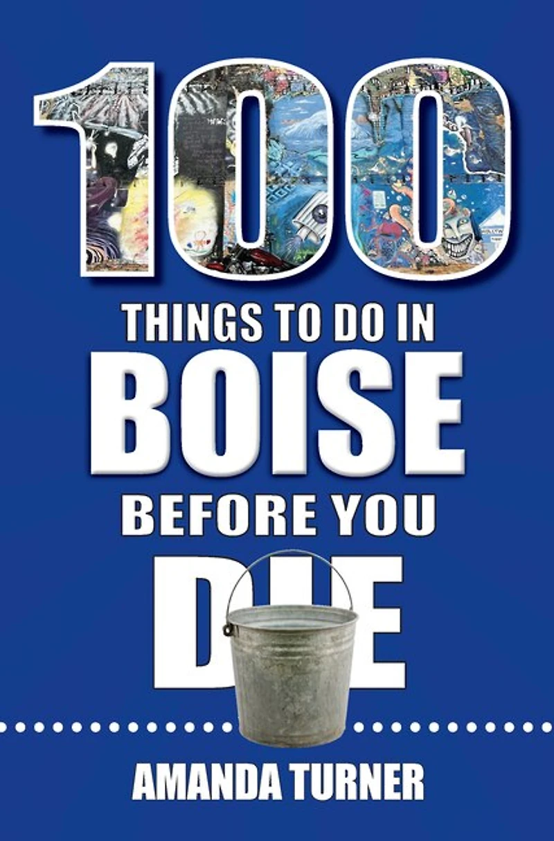 100 Things to Do Boise Before You Die