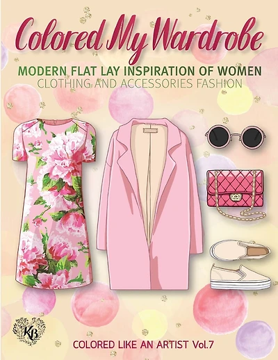 Colored My Wardrobe, Modern Flat Lay Inspiration of Women Clothing and Accessories Fashion: Color liked an artist coloring book series, 25 pictures