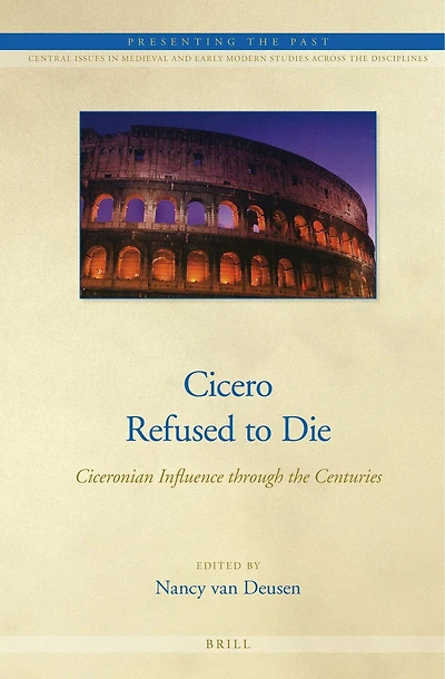 Cicero Refused to Die: Ciceronian Influence through the Centuries