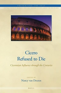 Cicero Refused to Die: Ciceronian Influence through the Centuries