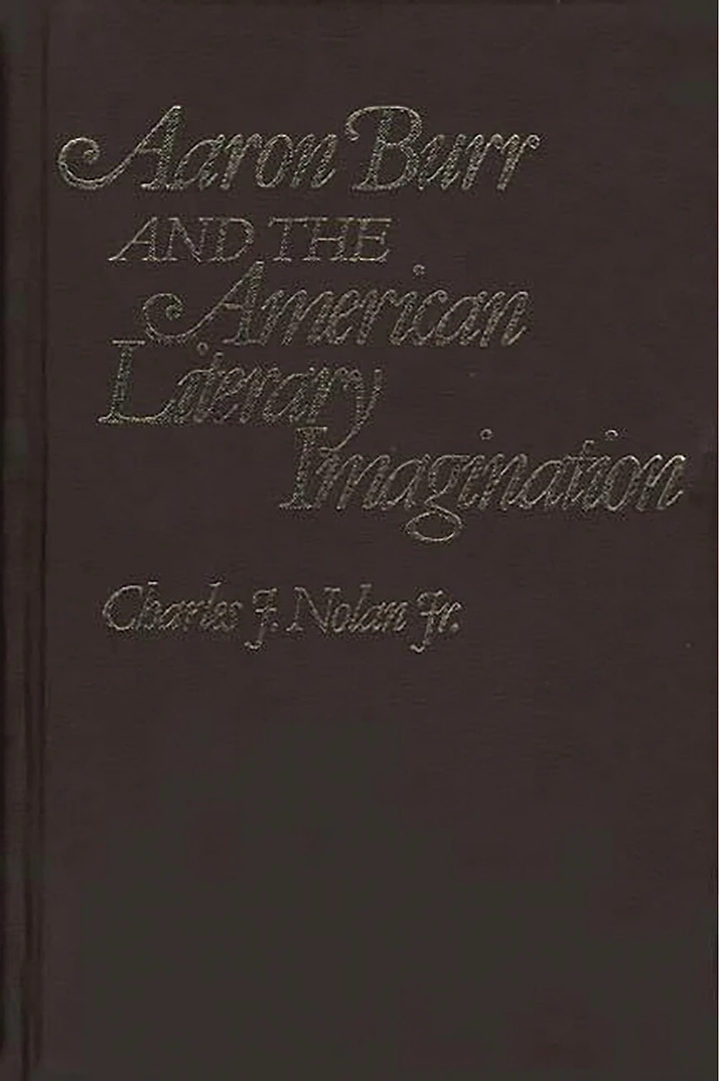 Aaron Burr and the American Literary Imagination
