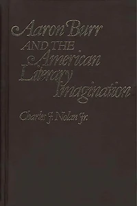 Aaron Burr and the American Literary Imagination