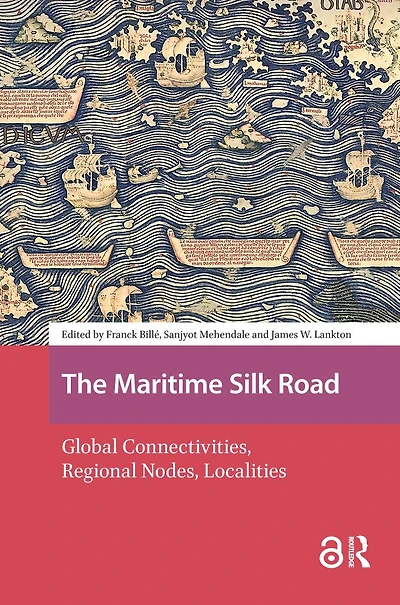 The Maritime Silk Road: Global Connectivities, Regional Nodes, Localities