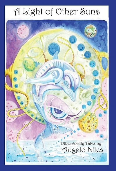 A Light of Other Suns: Otherworldly Tales by Angelo Niles
