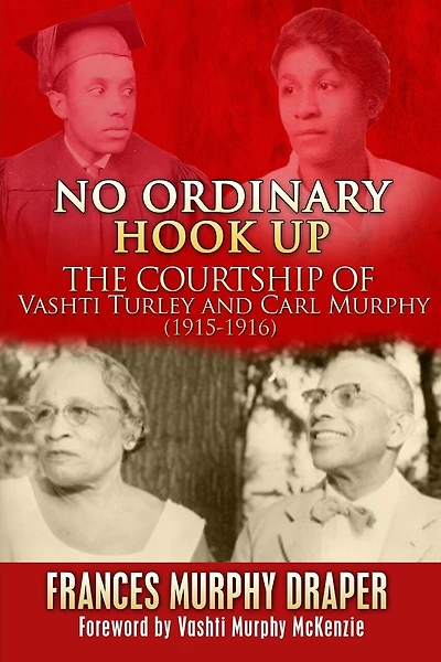 No Ordinary Hook Up: The Courtship of Vashti Turley and Carl Murphy 1915-1916
