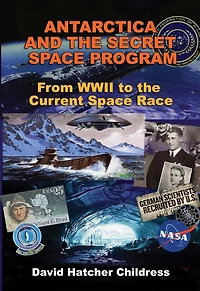 Antarctica and the Secret Space Program: From WWII to Current Race