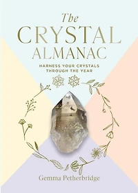 the Crystal Almanac: Harness Your Crystals Through Year