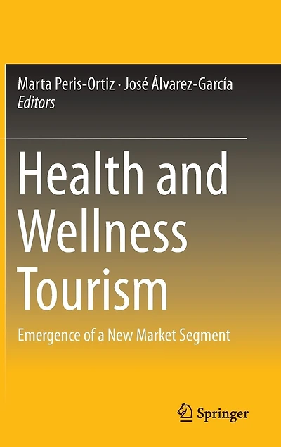 Health And Wellness Tourism: Emergence Of A New Market Segment