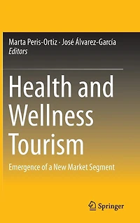 Health And Wellness Tourism: Emergence Of A New Market Segment