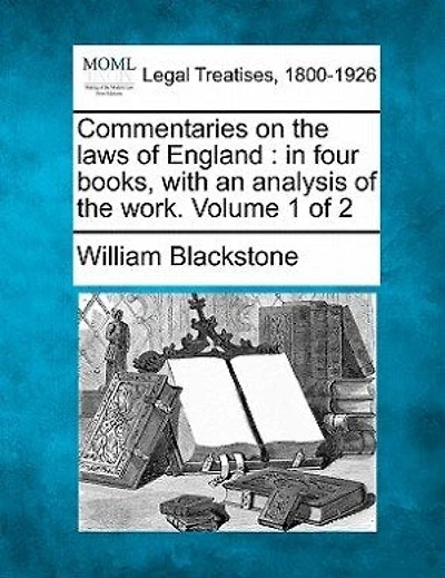 Commentaries On The Laws Of England: In Four Books, With An Analysis Of The Work. Volume 1 Of 2