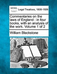 Commentaries On The Laws Of England: In Four Books, With An Analysis Of The Work. Volume 1 Of 2