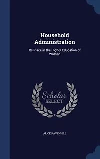 Household Administration: Its Place the Higher Education of Women (Classic Reprint)