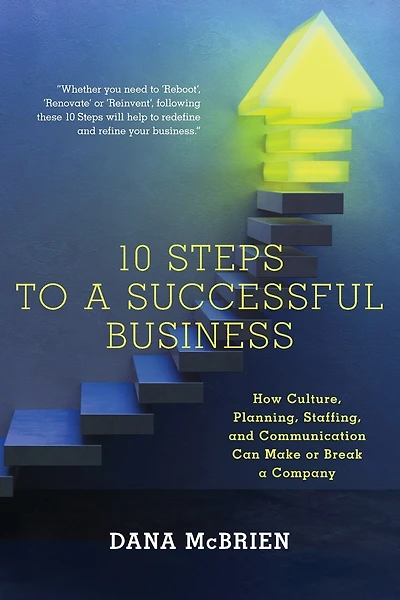 10 Steps To A Successful Business: How Culture, Planning, Staffing