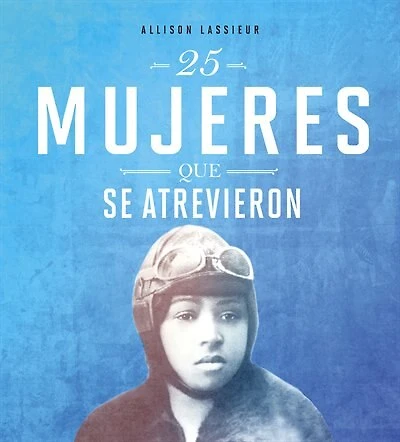 25 mujeres que se atrevieron (25 Women Who Dared to Go)