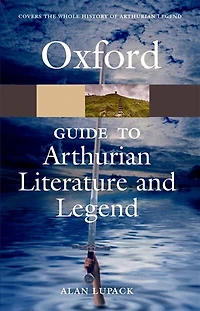 The Oxford Guide To Arthurian Literature And Legend