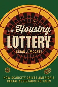 The Housing Lottery: How Scarcity Drives America’s Rental Assistance Policies