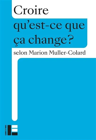 Croire: Qu'est-ce que ça change ?