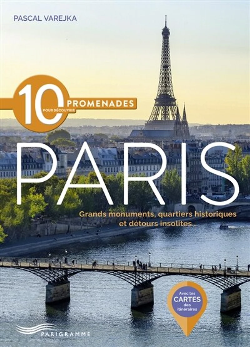 10 promenades pour découvrir Paris: grands monuments, quartiers historiques et détours insolites