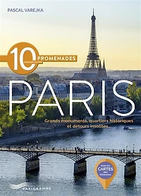 10 promenades pour découvrir Paris: grands monuments, quartiers historiques et détours insolites