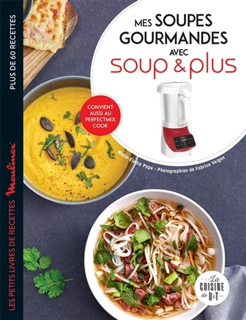 Mes soupes gourmandes avec Soup & plus : de 60 recettes: recettes