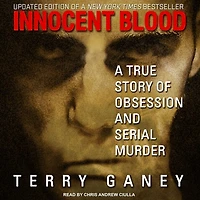 Innocent Blood Lib/E: A True Story of Obsession and Serial Murder