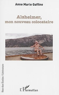 Alzheimer, mon nouveau colocataire