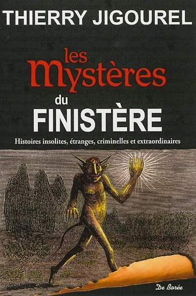 Les mystères du Finistère: histoires insolites, étranges, criminelles et extraordinaires