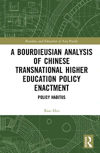 A Bourdieusian Analysis of Chinese Transnational Higher Education Policy Enactment: Habitus