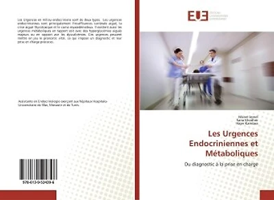 Les Urgences Endocriniennes et Métaboliques: Du diagnostic à la prise en charge