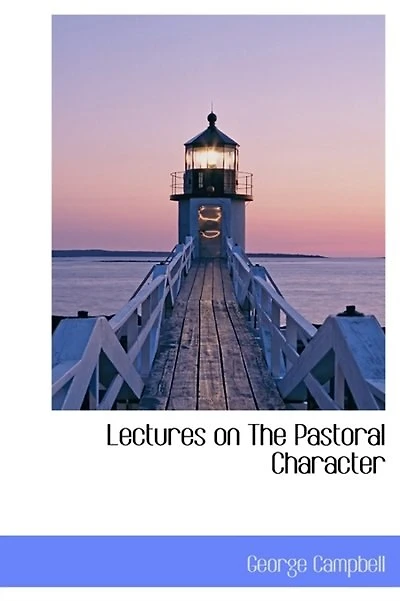Lectures on the Pastoral Character (Classic Reprint)