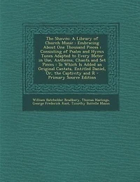 The Shawm: A Library of Church Music : Embracing About One Thousand Pieces : Consisting of Psalm and Hymn Tune