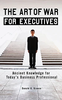 The Art of War for Executives: Ancient Knowledge Today's Business Professional