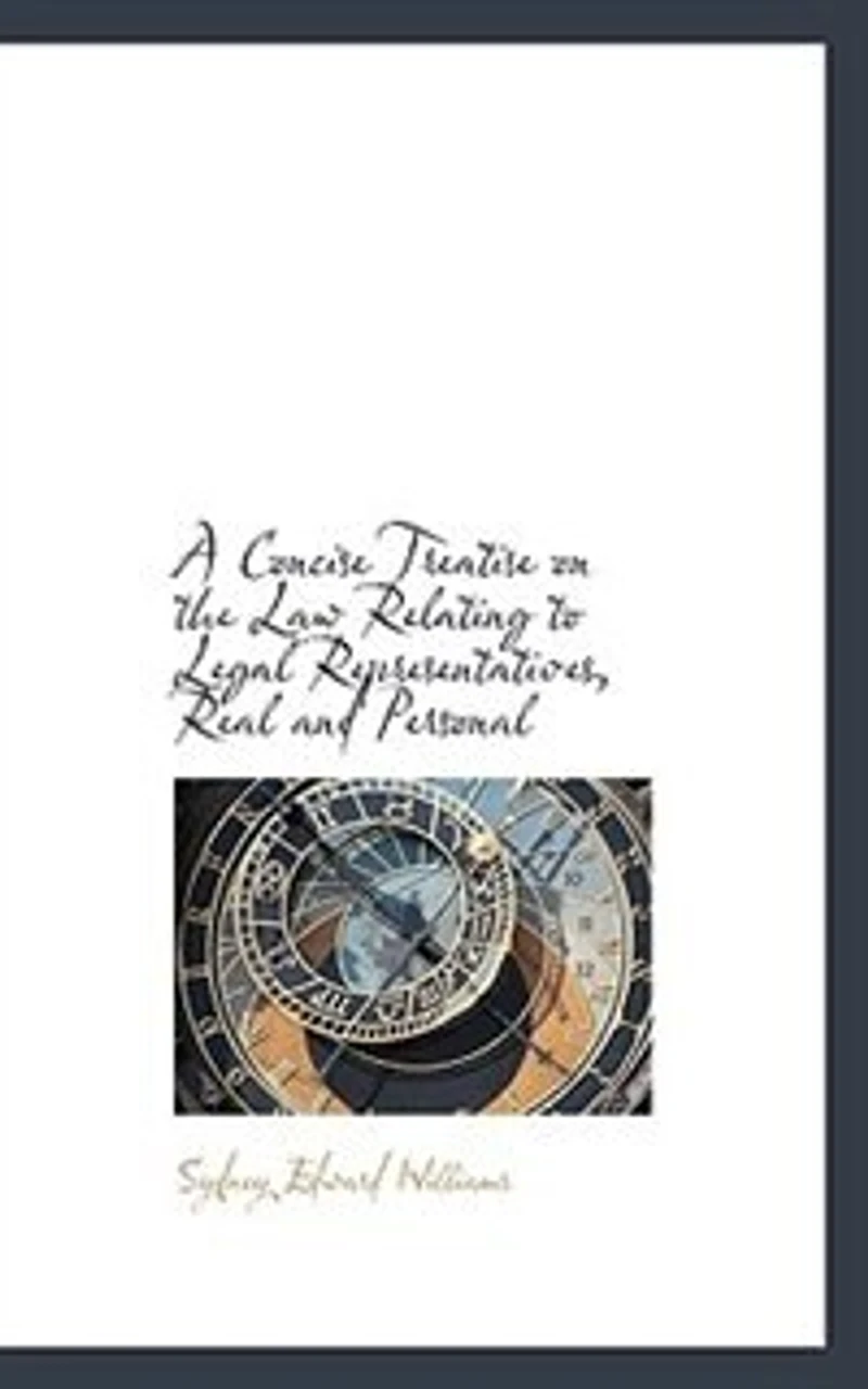 A Concise Treatise on the Law Relating to Legal Representatives, Real and Personal