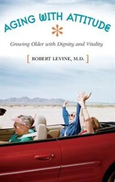 Aging with Attitude: Growing Older Dignity and Vitality