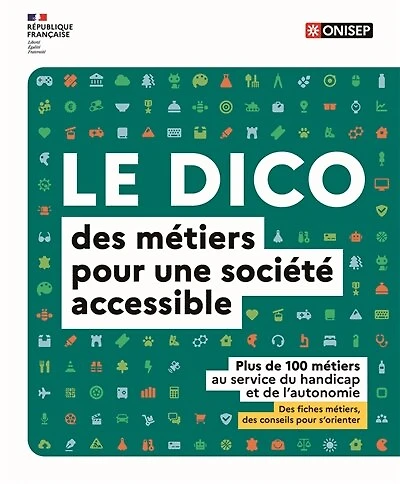 Le dico des métiers pour une société accessible: plus de 100 métiers au service du handicap et de l'autonomie