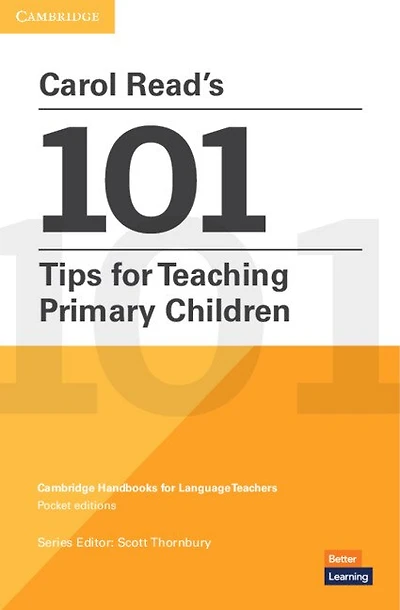 Carol Read’s 101 Tips for Teaching Primary Children Paperback Pocket Editions: Cambridge Handbooks for Language Teachers Pocket editions