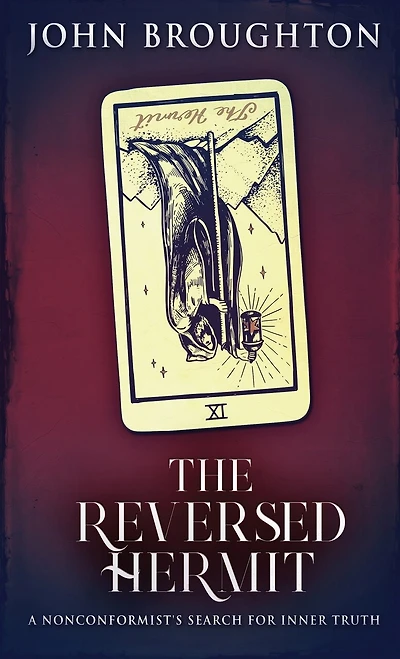 The Reversed Hermit: A Nonconformist's Search For Inner Truth