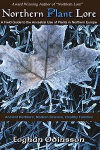 Northern Plant Lore: A Field Guide to the Ancestral Use of Plants Europe