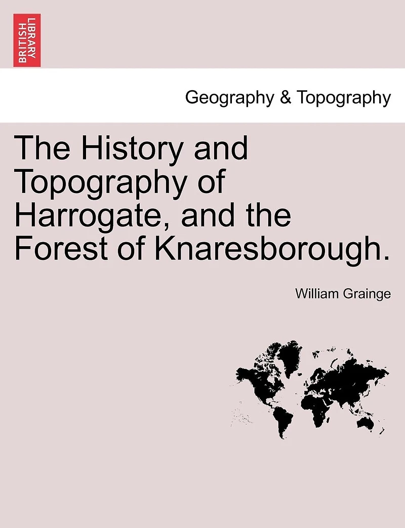 the History and Topography of Harrogate, Forest Knaresborough