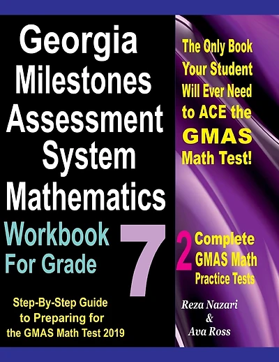 Georgia Milestones Assessment System Mathematics Workbook For Grade 7: Step-By-Step Guide to Preparing for the GMAS Math Test 2019