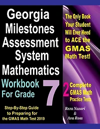 Georgia Milestones Assessment System Mathematics Workbook For Grade 7: Step-By-Step Guide to Preparing for the GMAS Math Test 2019