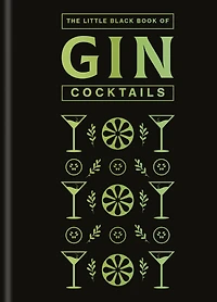 The Little Black Book of Gin Cocktails: A Pocket-Sized Collection of Gin Drinks for a Night In or a Night Out