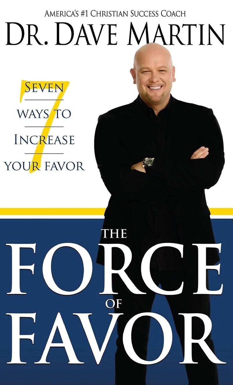 Force Of Favor: Seven Ways To Increase Your Favor