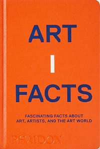 Artifacts: Fascinating Facts About Art, Artists, And The Art World