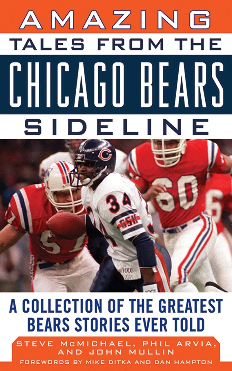 Amazing Tales from the Chicago Bears Sideline: A Collection of Greatest Stories Ever Told