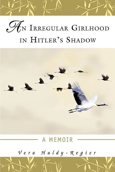 An Irregular Girlhood In Hitler's Shadow: A Memoir