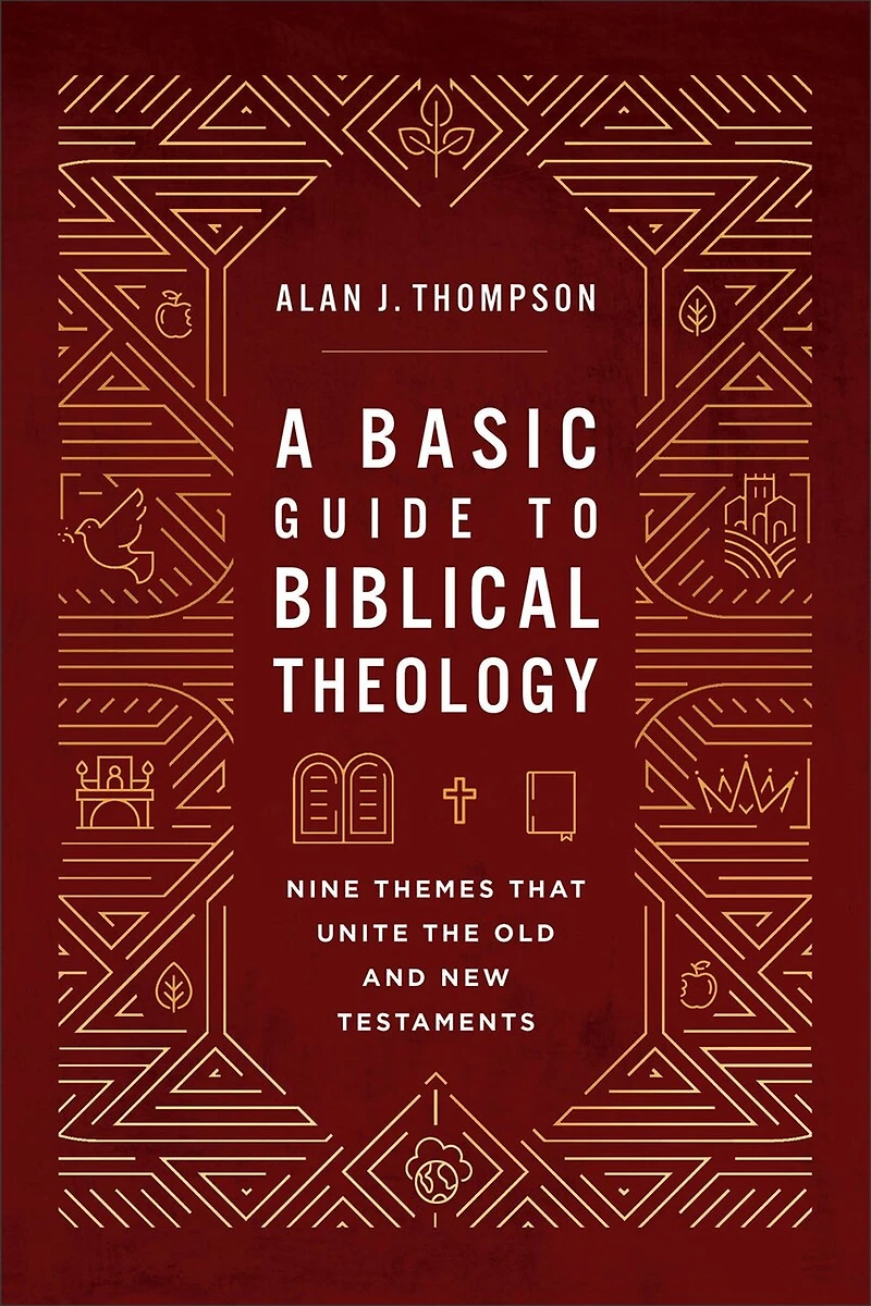 A Basic Guide to Biblical Theology: Nine Themes That Unite the Old and New Testaments